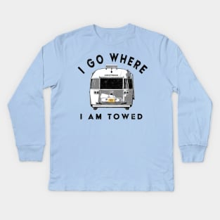 I go where I am towed Kids Long Sleeve T-Shirt